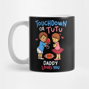 Touchdown or Tutu - Daddy Loves You - Cute Gender Reveal Gifts Mug